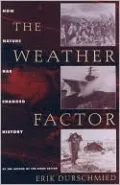 The Weather Factor: How Nature Has Changed History