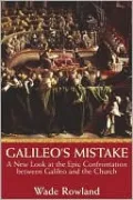 Galileo's Mistake: A New Look at the Epic Confrontation Between Galileo and the Church