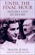 Until the Final Hour: Hitler's Last Secretary