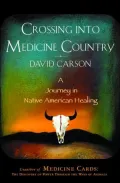 Crossing Into Medicine Country: A Journey in Native American Healing