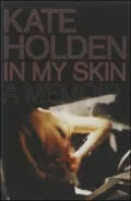In My Skin: A Memoir of Addiction