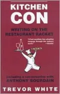 Kitchen Con: Writing on the Restaurant Racket by Trevor White — book cover
