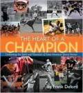 Heart of a Champion Celebrating the Spirit and Character of Great American Sports Heroes
