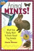 Animal Minis!: What Kids Really Want to Know about Tiny Animals