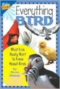 Everything Bird: What Kids Really Want to Know about Birds