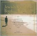 The Jewish Woman's Book of Wisdom : Thoughts from Prominent Jewish Women on Spirituality, Identity and Sisterhood, Family and Faith