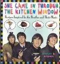 She Came in through the Kitchen Window: Recipes Inspired by the Beatles and Their Music