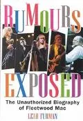 Rumours Exposed The Unauthorized Biography of Fleetwood Mac