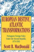 European Destiny, Atlantic Transformations: Portuguese Foreign Policy under the Second Republic, 1974-1992