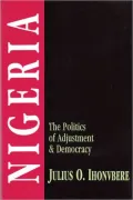 Nigeria: The Politics of Adjustment and Democracy