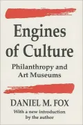Engines of Culture: Philanthropy and Art Museums