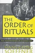 The Order of Rituals : The Interpretation of Everyday Life