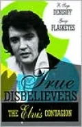 True Disbelievers: The Elvis Contagion