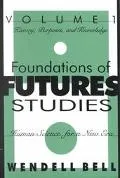 Foundations of Futures Studies Human Science for a New Era: History, Purposes, Knowledge, Vo...
