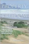 Property and Freedom: The Constitution, the Courts, and Land-Use Regualtion