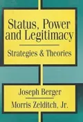 Status, Power, and Legitimacy : Strategies and Theories