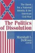 Politics of Dissolution: The Quest for A National Identity and the American Civil War