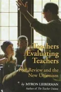 Teachers Evaluating Teachers : Peer Review and the New Unionism
