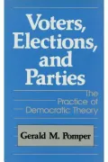 Voters, Elections, and Parties: The Practice of Democratic Theory
