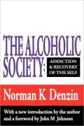 The Alcoholic Society: Addiction and Recovery of the Self
