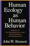Human Ecology as Human Behavior: Essays in Environmental and Development Anthropology