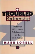 Troubled Partnership A History of U.S.-Japan Collaboration on the Fs-X Fighter
