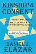 Kinship and Consent: The Jewish Political Tradition and Its Contemporary Uses (Second Edition)