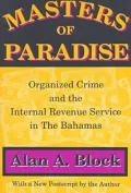 Masters of Paradise: Organized Crime and the Internal Revenue Service in the Bahamas