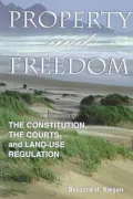 Property and Freedom: The Constitution, the Courts, and Land-Use Regualtion