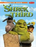 DreamWorks Shrek the Third: Step-by-Step Instructions for Drawing All Your Favorite Characters