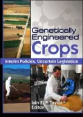 Genetically Engineered Crops: Interim Policies, Uncertain Legislation