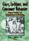 Gays, Lesbians and Consumer Behavior: Theory, Practice and Research Issues in Marketing