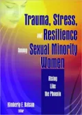 Rising Like the Phoenix: Trauma, Stress, and Resilience in the Lives of Sexual Minority Women