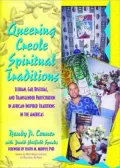 Queering Creole Spiritual Traditions: Lesbian, Gay, Bisexual, and Transgender Participation in African Inspired Traditions in the Americas