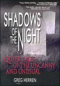 Shadows of the Night : Queer Tales of the Uncanny and Unusual