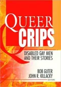 Queer Crips : Disabled Gay Men and Their Stories