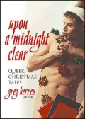 Upon a Midnight Clear : Queer Christmas Tales