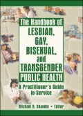 Handbook of Lesbian, Gay, Bisexual, And Transgender Public Health A Practitioner's Guide to ...