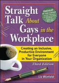 Straight Talk about Gays in the Workplace: Creating an Inclusive, Productive Environment for Everyone in Your Organization
