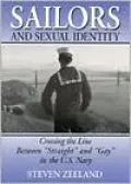 Sailors and Sexual Identity: Crossing the Line Between Straight and Gay in the U. S. Navy