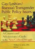 Gay/Lesbian/Bisexual/Transgender Public Policy Issues A Citizen's and Administrator's Guide ...