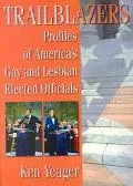 Trailblazers: Profiles of America's Gay and Lesbian Elected Officials