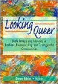 Looking Queer: Body Image and Identity in Lesbian, Bisexual, Gay, and Transgender Communities