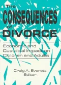 The Consequences of Divorce : Economic and Custodial Impact on Children and Adults