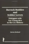 Barrack Buddies and Soldier Lovers: Dialogues with Gay Men in the U. S. Military