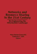 Networks and Resource Sharing in the 21st Century Re-Engineering the Information Landscape