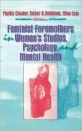 Feminist Foremothers in Women's Studies, Psychology, and Mental Health