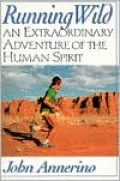 Running Wild: An Extraordinary Adventure of the Human Spirit