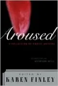 Aroused: A Collection of Erotic Writing