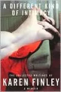 A Different Kind of Intimacy: The Collected Writings of Karen Finley
